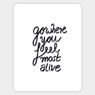 Go Where You Feel Most Alive Sticker